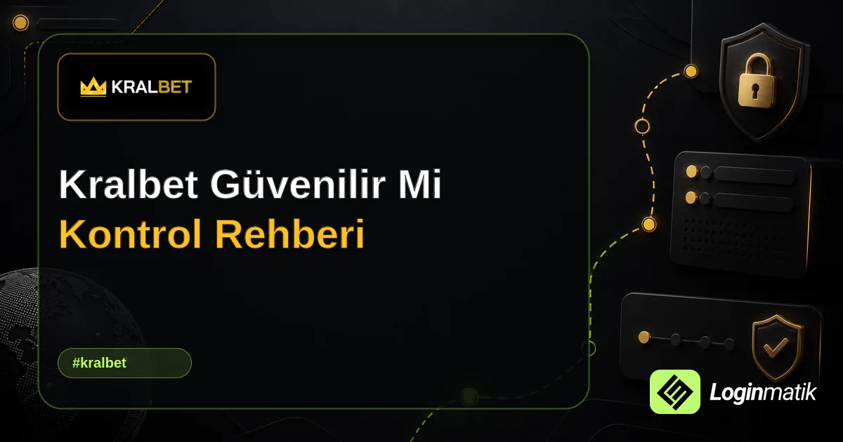 Kralbet Güvenilir Mi Kontrol Rehberi - Kralbet Loginmatik rehber görseli