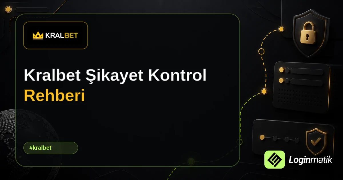 Kralbet Şikayet Kontrol Rehberi - Kralbet Loginmatik rehber görseli