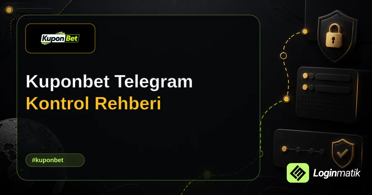 Kuponbet Telegram Kontrol Rehberi - Kuponbet Loginmatik rehber görseli