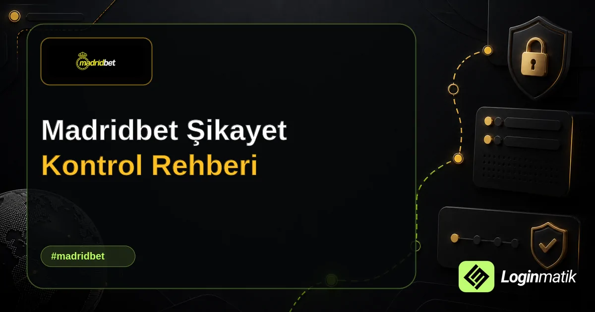 Madridbet Şikayet Kontrol Rehberi - Madridbet Loginmatik rehber görseli