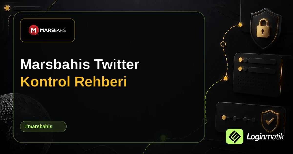 Marsbahis Twitter Kontrol Rehberi - Marsbahis Loginmatik rehber görseli