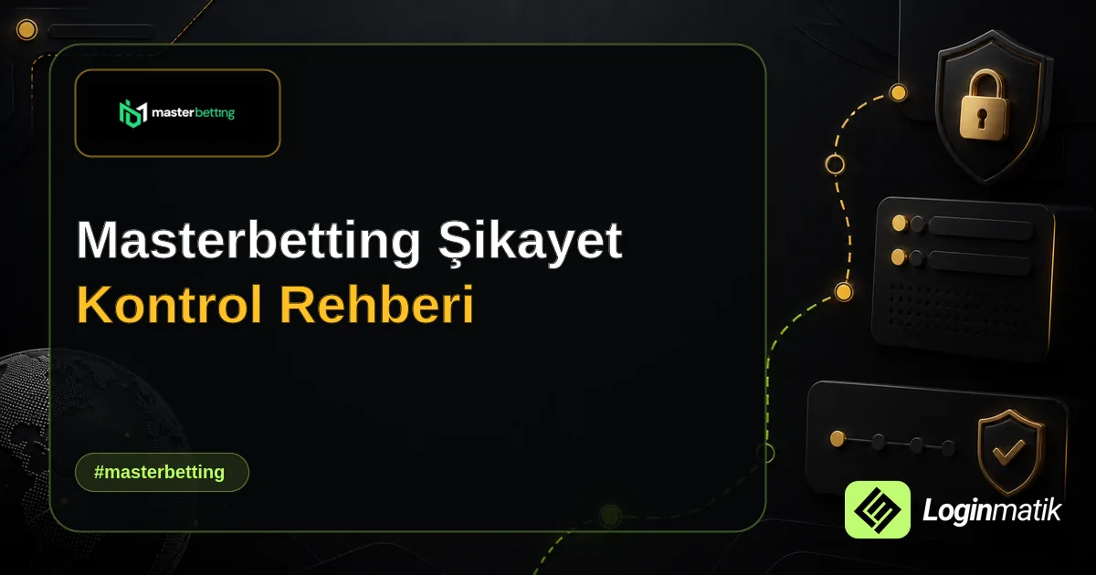 Masterbetting Şikayet Kontrol Rehberi - Masterbetting Loginmatik rehber görseli