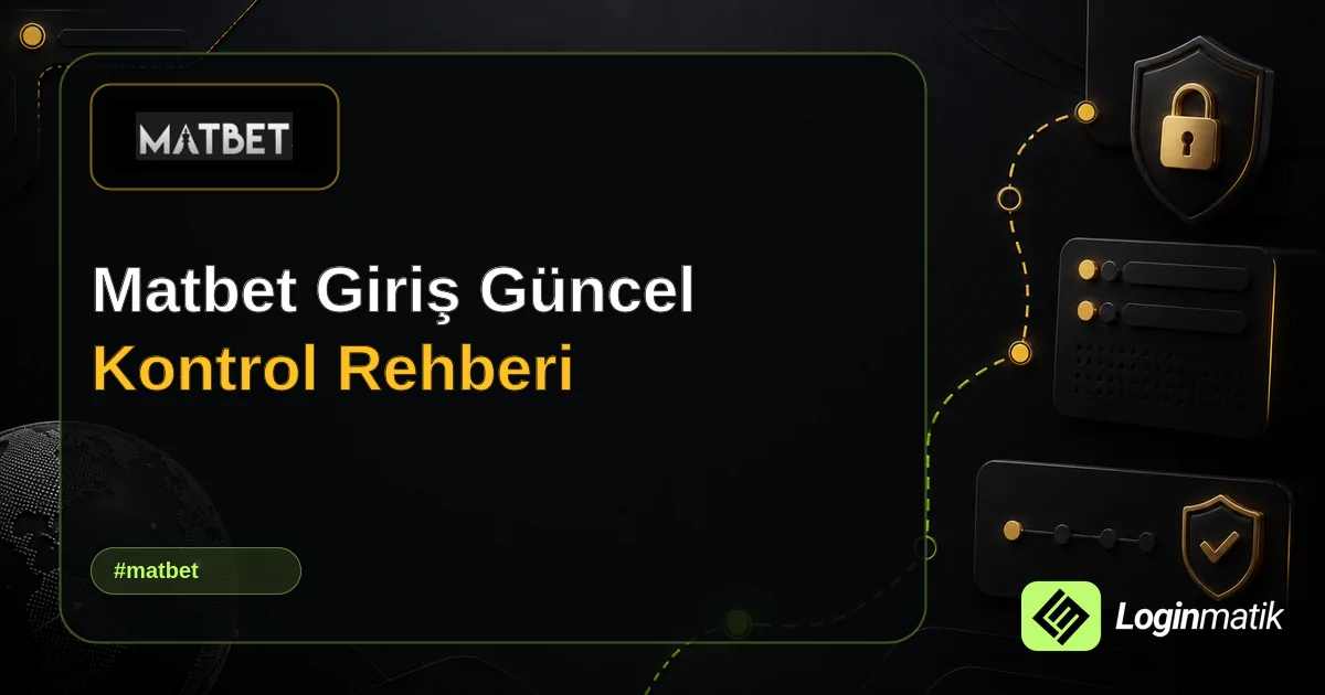 Matbet Giriş Güncel Kontrol Rehberi - Matbet Loginmatik rehber görseli