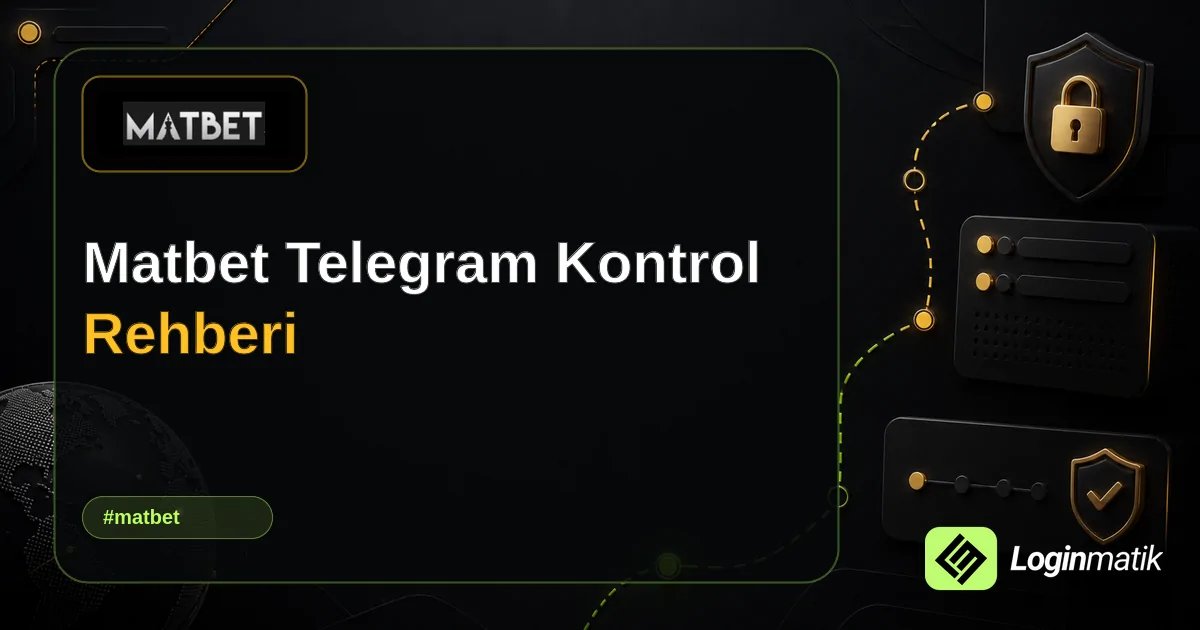 Matbet Telegram Kontrol Rehberi - Matbet Loginmatik rehber görseli
