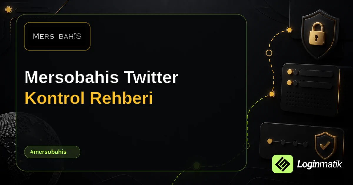 Mersobahis Twitter Kontrol Rehberi - Mersobahis Loginmatik rehber görseli