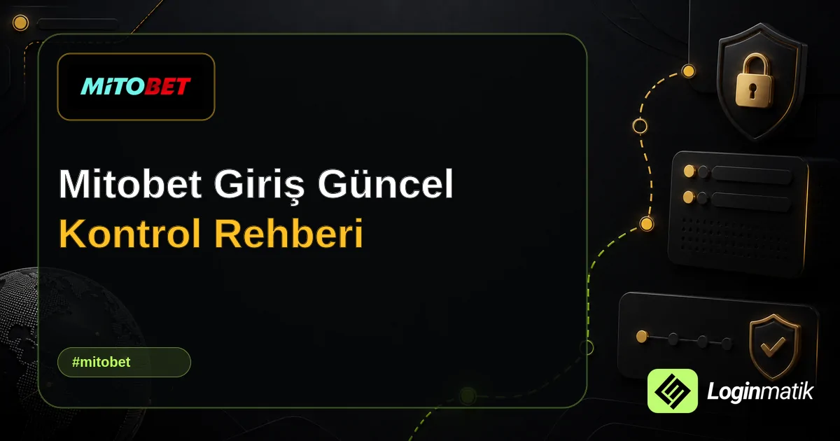 Mitobet Giriş Güncel Kontrol Rehberi - Mitobet Loginmatik rehber görseli