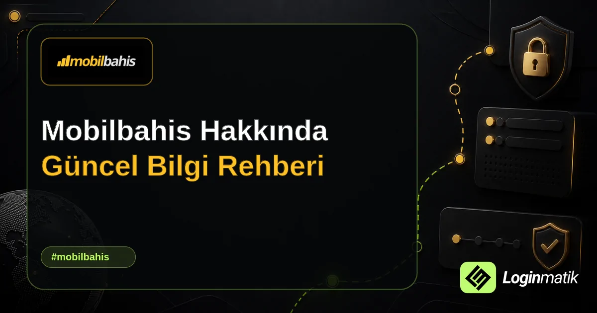 Mobilbahis Hakkında Güncel Bilgi Rehberi - Mobilbahis Loginmatik rehber görseli