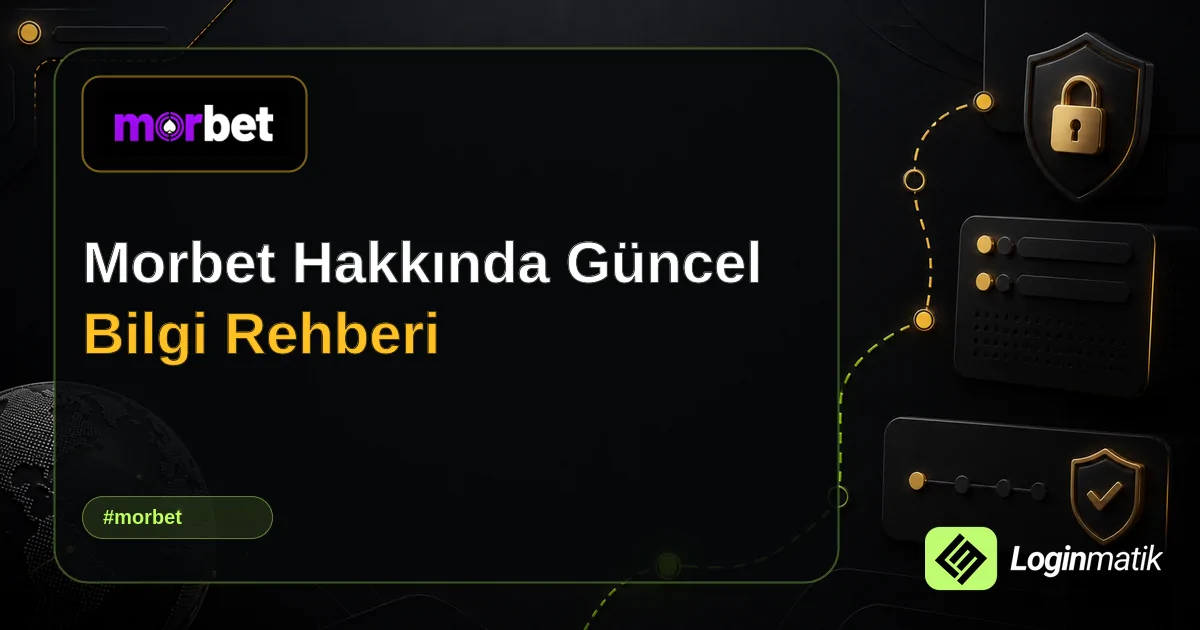 Morbet Hakkında Güncel Bilgi Rehberi - Morbet Loginmatik rehber görseli