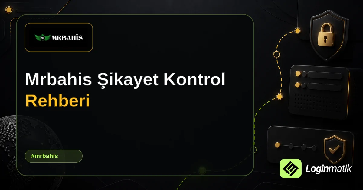 Mrbahis Şikayet Kontrol Rehberi - Mrbahis Loginmatik rehber görseli