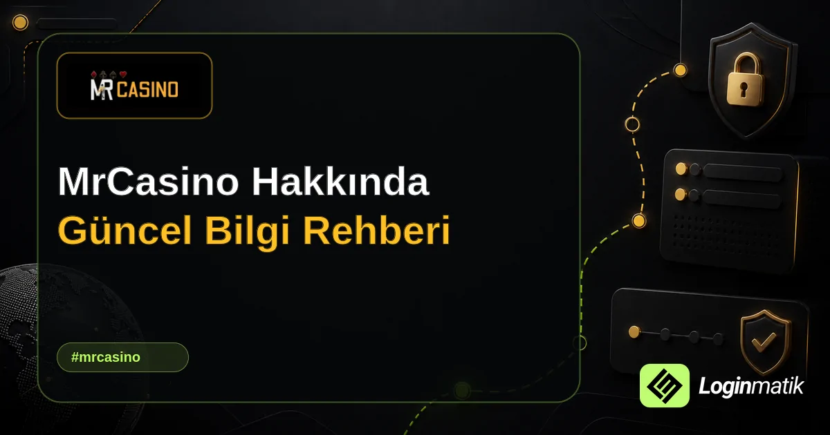 MrCasino Hakkında Güncel Bilgi Rehberi - MrCasino Loginmatik rehber görseli