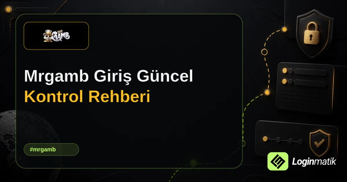 Mrgamb Giriş Güncel Kontrol Rehberi - Mrgamb Loginmatik rehber görseli