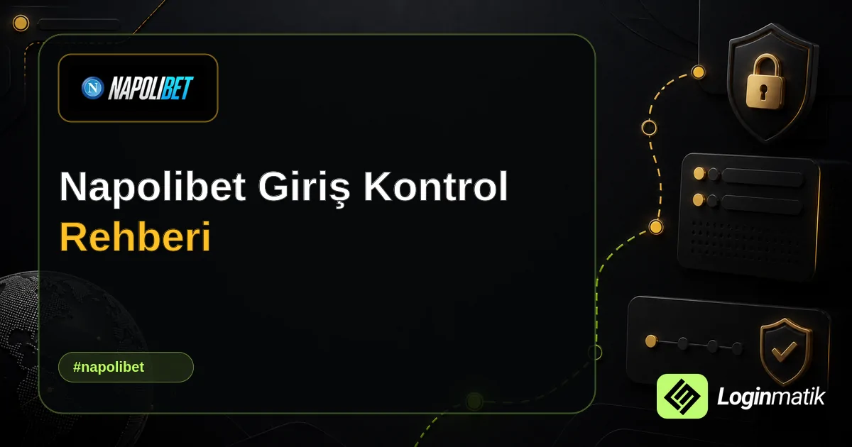 Napolibet Giriş Kontrol Rehberi - NapoliBet Loginmatik rehber görseli