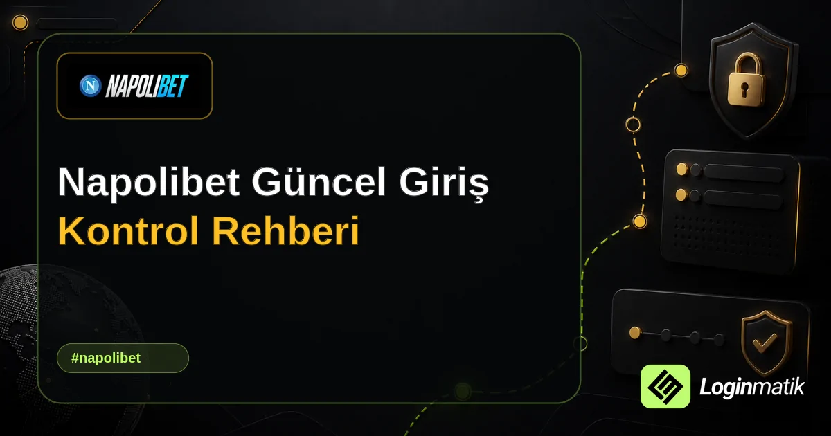 Napolibet Güncel Giriş Kontrol Rehberi - NapoliBet Loginmatik rehber görseli