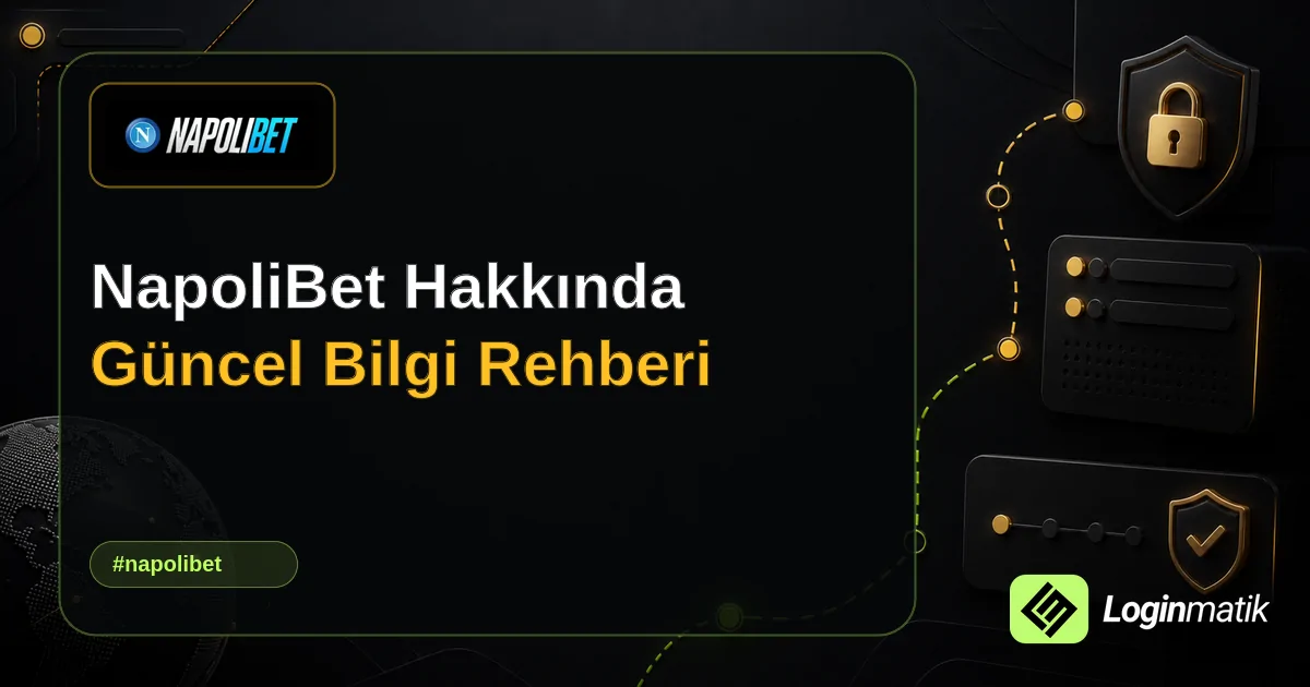NapoliBet Hakkında Güncel Bilgi Rehberi - NapoliBet Loginmatik rehber görseli