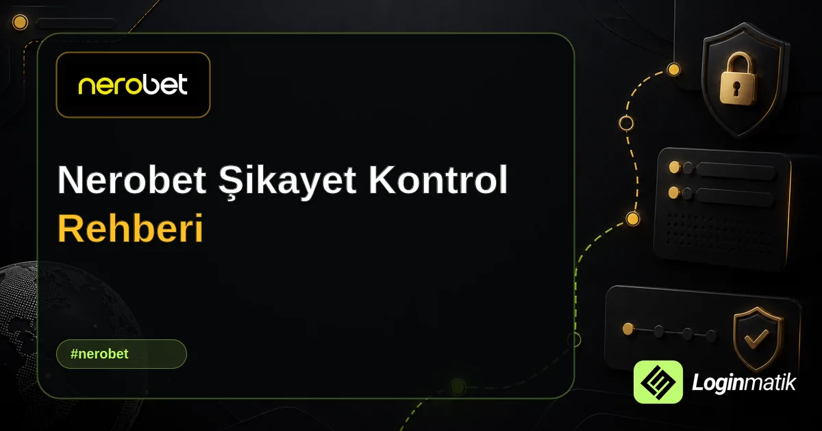 Nerobet Şikayet Kontrol Rehberi - Nerobet Loginmatik rehber görseli