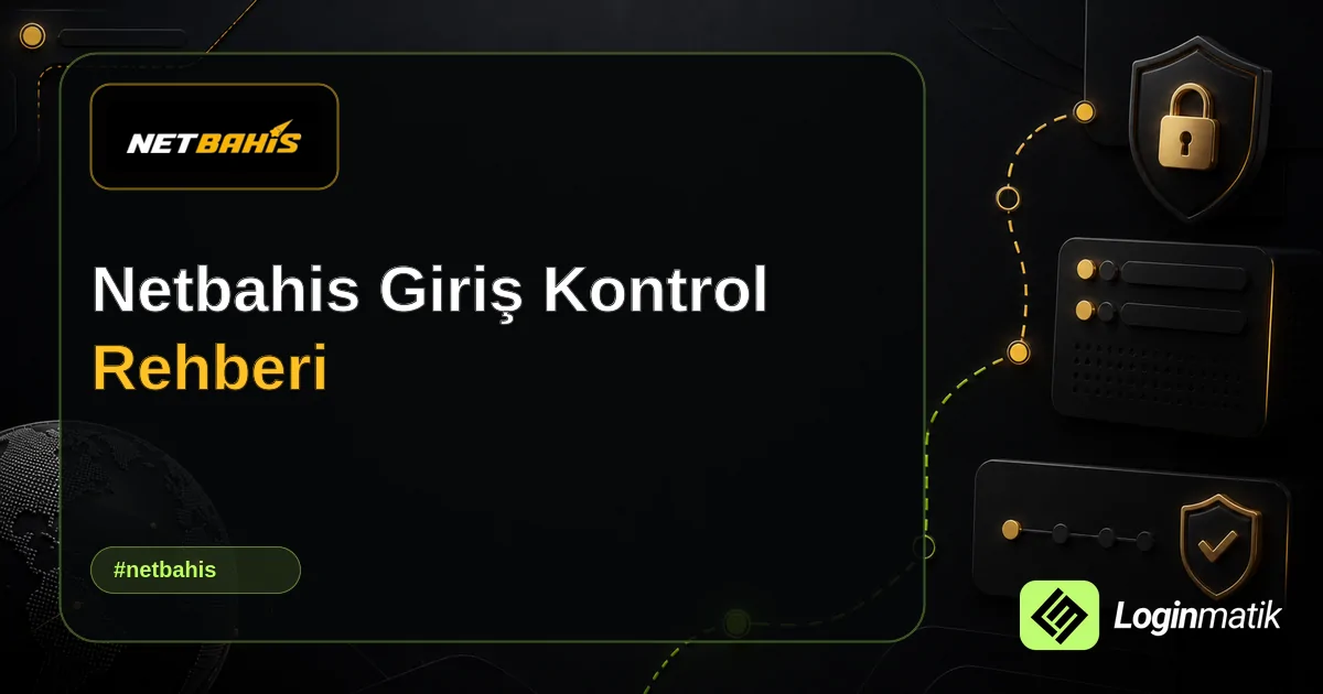 Netbahis Giriş Kontrol Rehberi - Netbahis Loginmatik rehber görseli