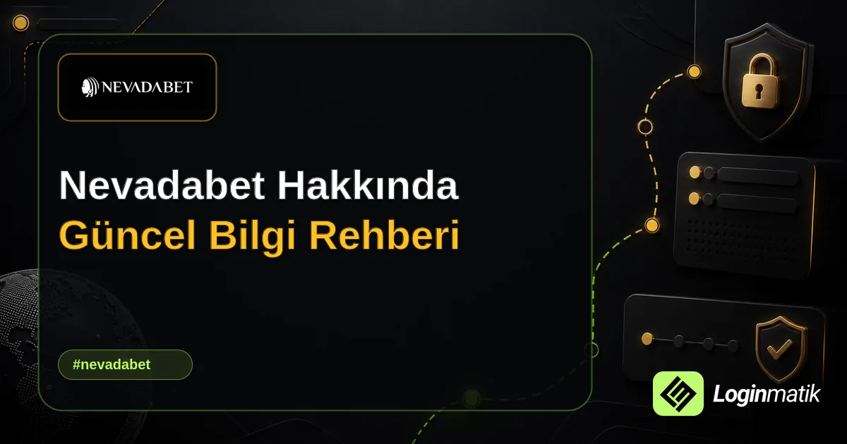 Nevadabet Hakkında Güncel Bilgi Rehberi - Nevadabet Loginmatik rehber görseli