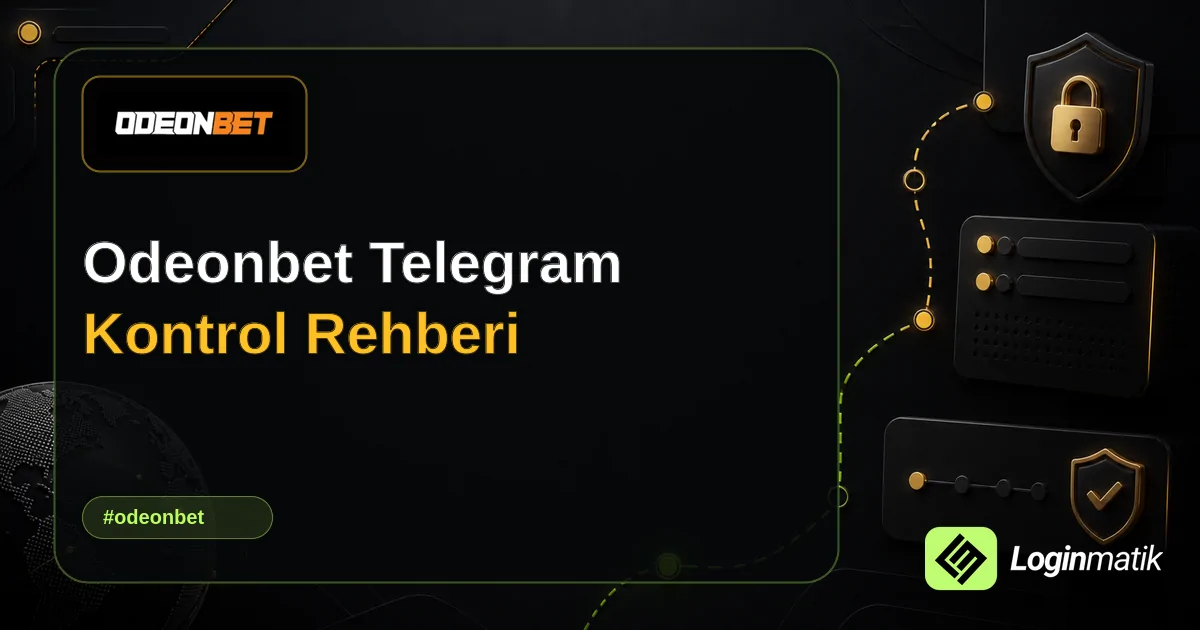 Odeonbet Telegram Kontrol Rehberi - Odeonbet Loginmatik rehber görseli