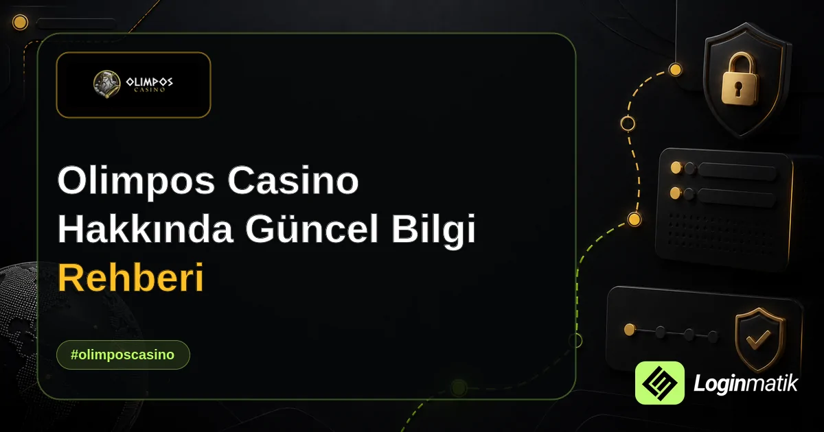 Olimpos Casino Hakkında Güncel Bilgi Rehberi - Olimpos Casino Loginmatik rehber görseli
