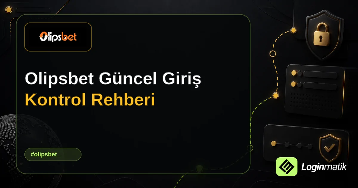 Olipsbet Güncel Giriş Kontrol Rehberi - Olipsbet Loginmatik rehber görseli