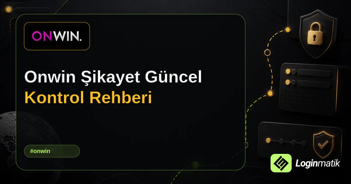 Onwin Şikayet Güncel Kontrol Rehberi - Onwin Loginmatik rehber görseli
