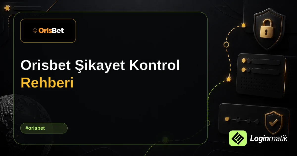 Orisbet Şikayet Kontrol Rehberi - Orisbet Loginmatik rehber görseli