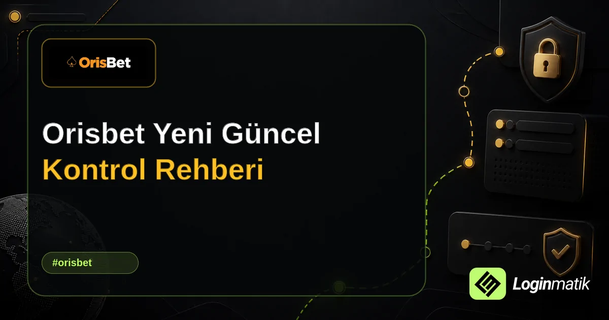 Orisbet Yeni Güncel Kontrol Rehberi - Orisbet Loginmatik rehber görseli