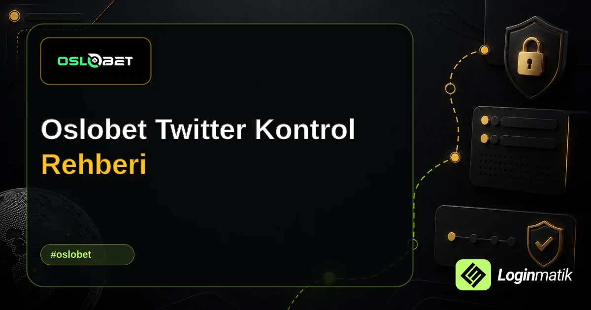 Oslobet Twitter Kontrol Rehberi - Oslobet Loginmatik rehber görseli