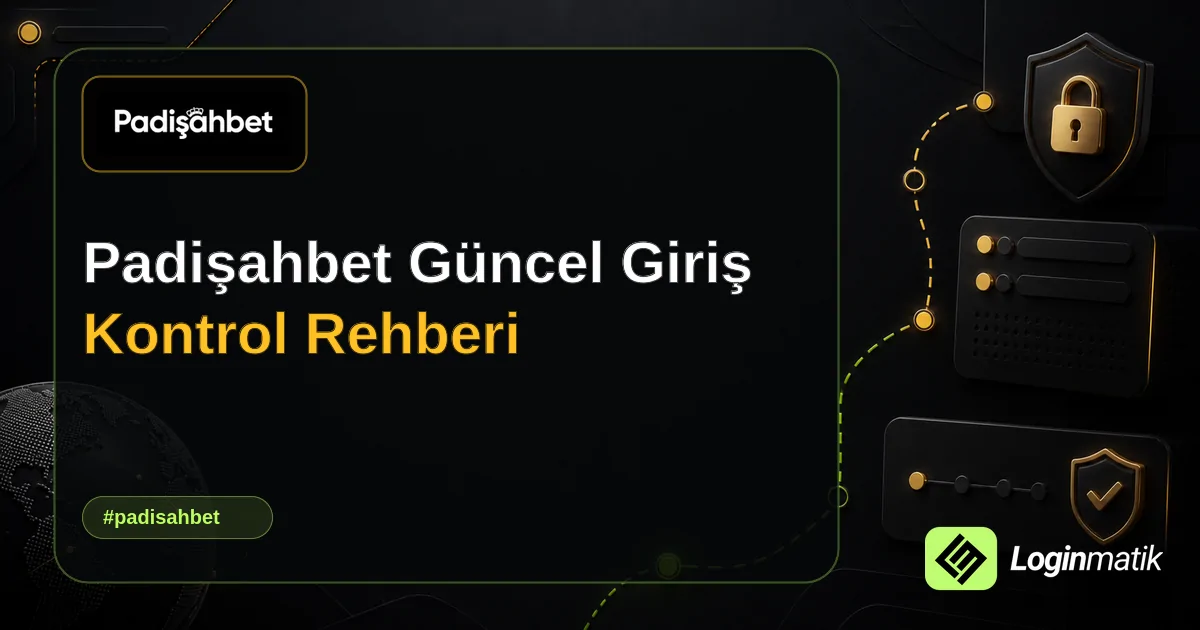 Padişahbet Güncel Giriş Kontrol Rehberi - Padişahbet Loginmatik rehber görseli
