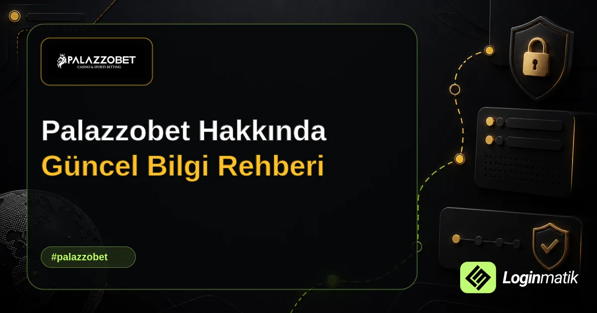 Palazzobet Hakkında Güncel Bilgi Rehberi - Palazzobet Loginmatik rehber görseli