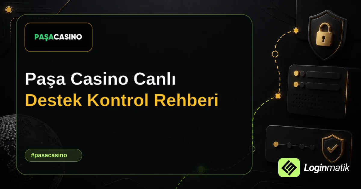 Paşa Casino Canlı Destek Kontrol Rehberi - Paşa Casino Loginmatik rehber görseli
