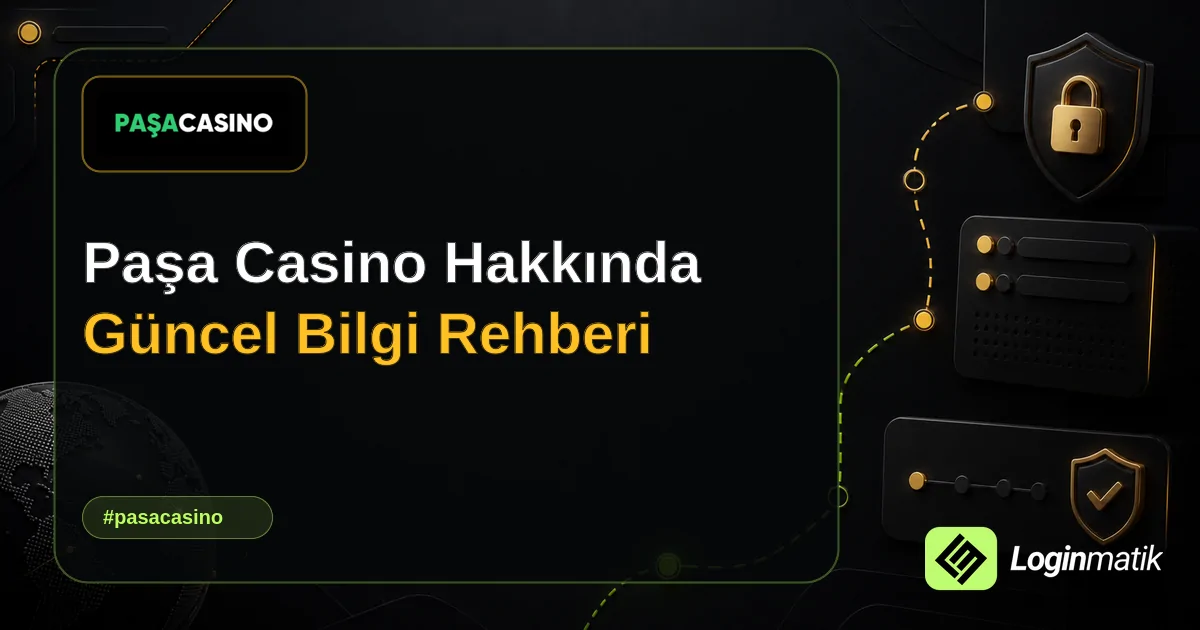 Paşa Casino Hakkında Güncel Bilgi Rehberi - Paşa Casino Loginmatik rehber görseli