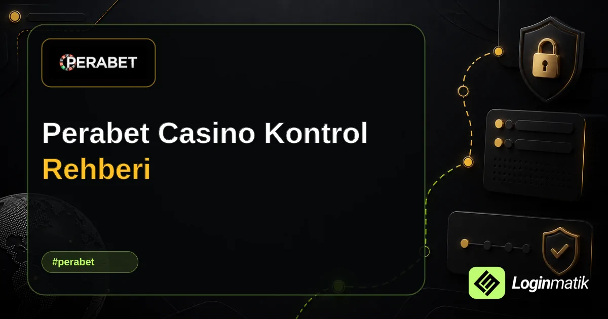 Perabet Casino Kontrol Rehberi - Perabet Loginmatik rehber görseli