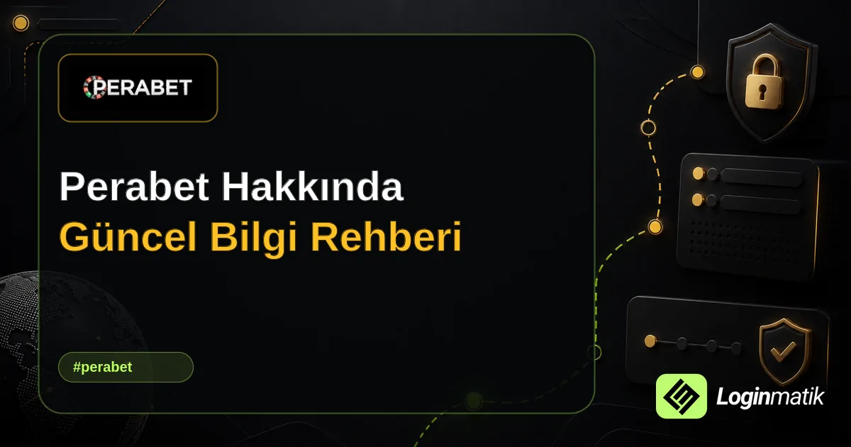 Perabet Hakkında Güncel Bilgi Rehberi - Perabet Loginmatik rehber görseli