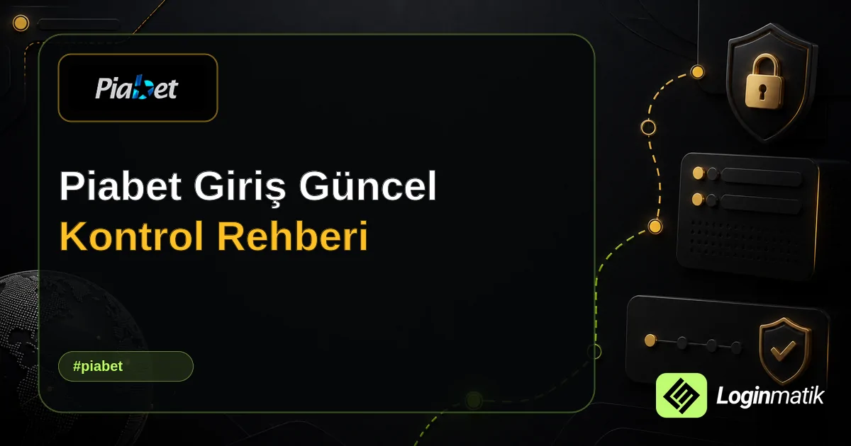 Piabet Giriş Güncel Kontrol Rehberi - Piabet Loginmatik rehber görseli