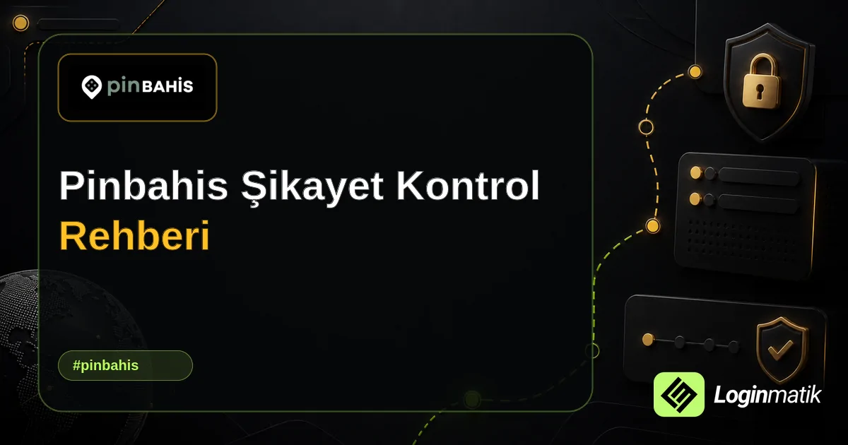 Pinbahis Şikayet Kontrol Rehberi - Pinbahis Loginmatik rehber görseli