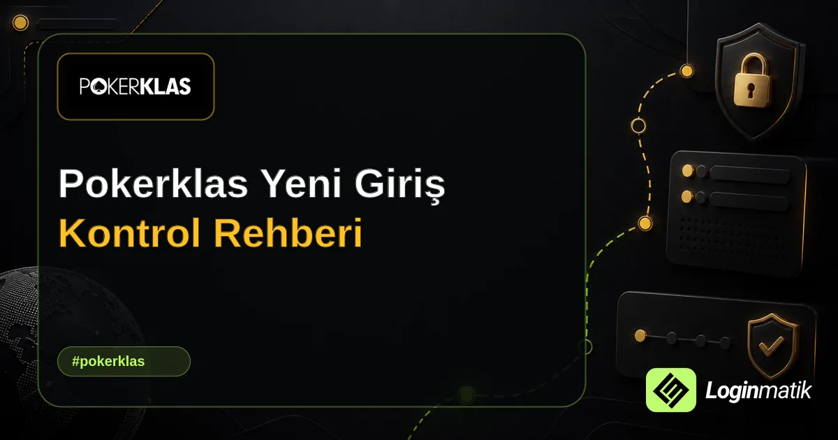 Pokerklas Yeni Giriş Kontrol Rehberi - Pokerklas Loginmatik rehber görseli