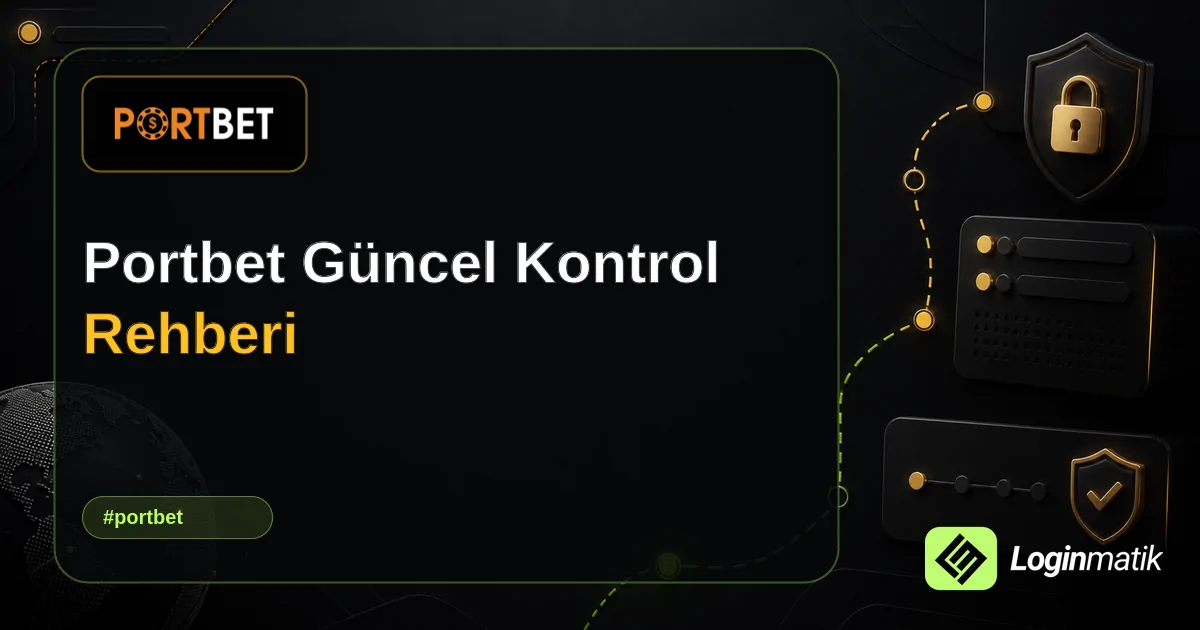 Portbet Güncel Kontrol Rehberi - Portbet Loginmatik rehber görseli