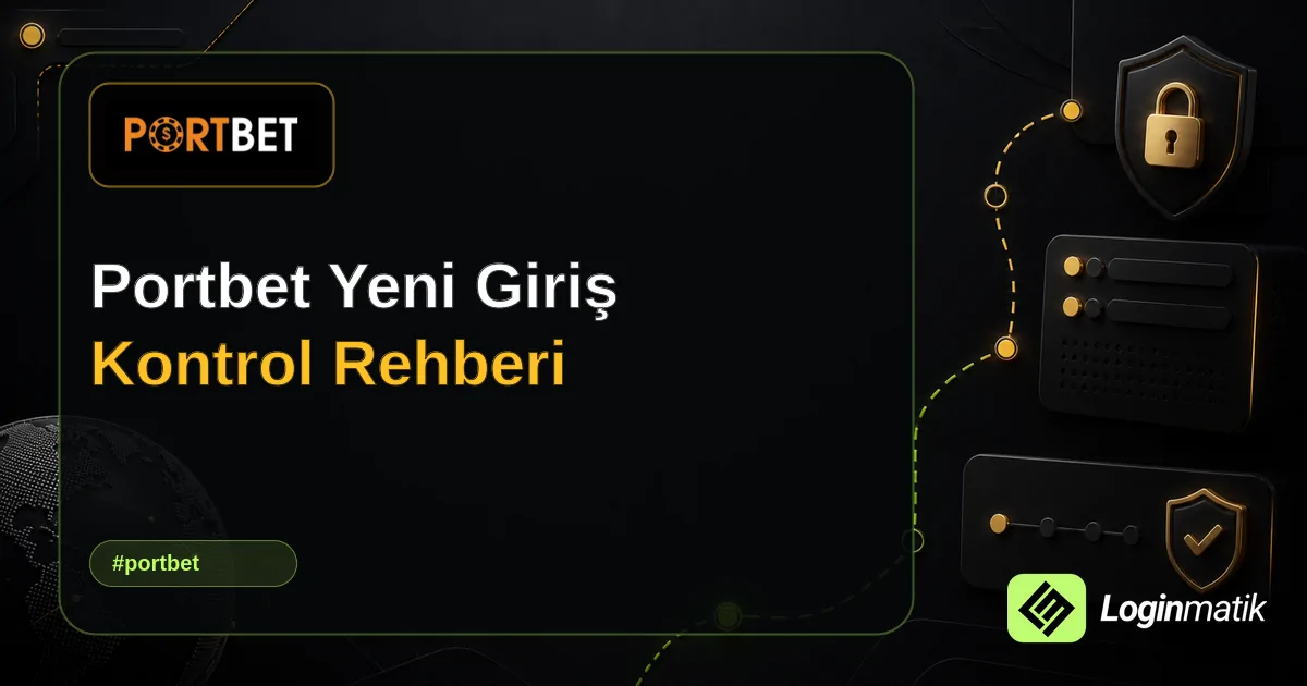 Portbet Yeni Giriş Kontrol Rehberi - Portbet Loginmatik rehber görseli