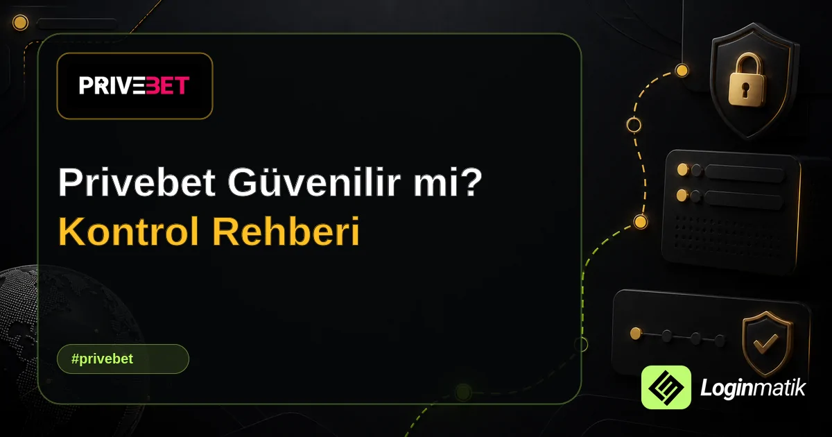 Privebet Güvenilir mi? Kontrol Rehberi - Privebet Loginmatik rehber görseli