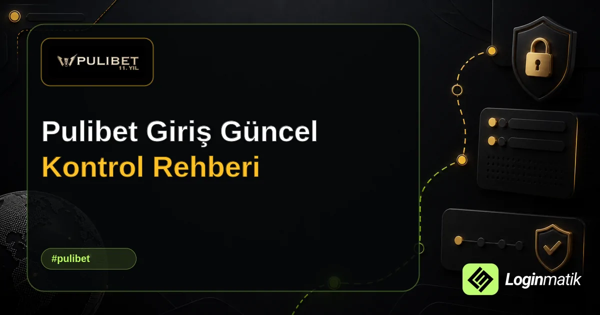 Pulibet Giriş Güncel Kontrol Rehberi - Pulibet Loginmatik rehber görseli