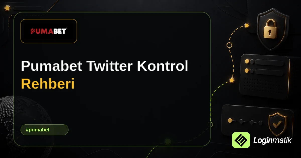 Pumabet Twitter Kontrol Rehberi - Pumabet Loginmatik rehber görseli