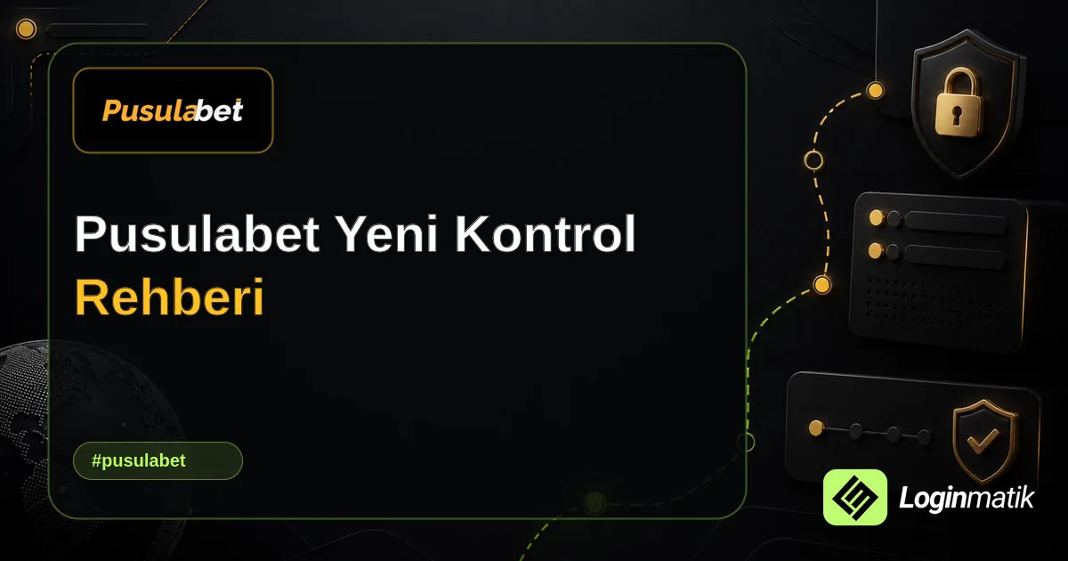 Pusulabet Yeni Kontrol Rehberi - Pusulabet Loginmatik rehber görseli