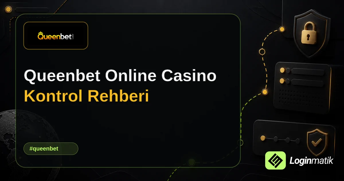 Queenbet Online Casino Kontrol Rehberi - Queenbet Loginmatik rehber görseli