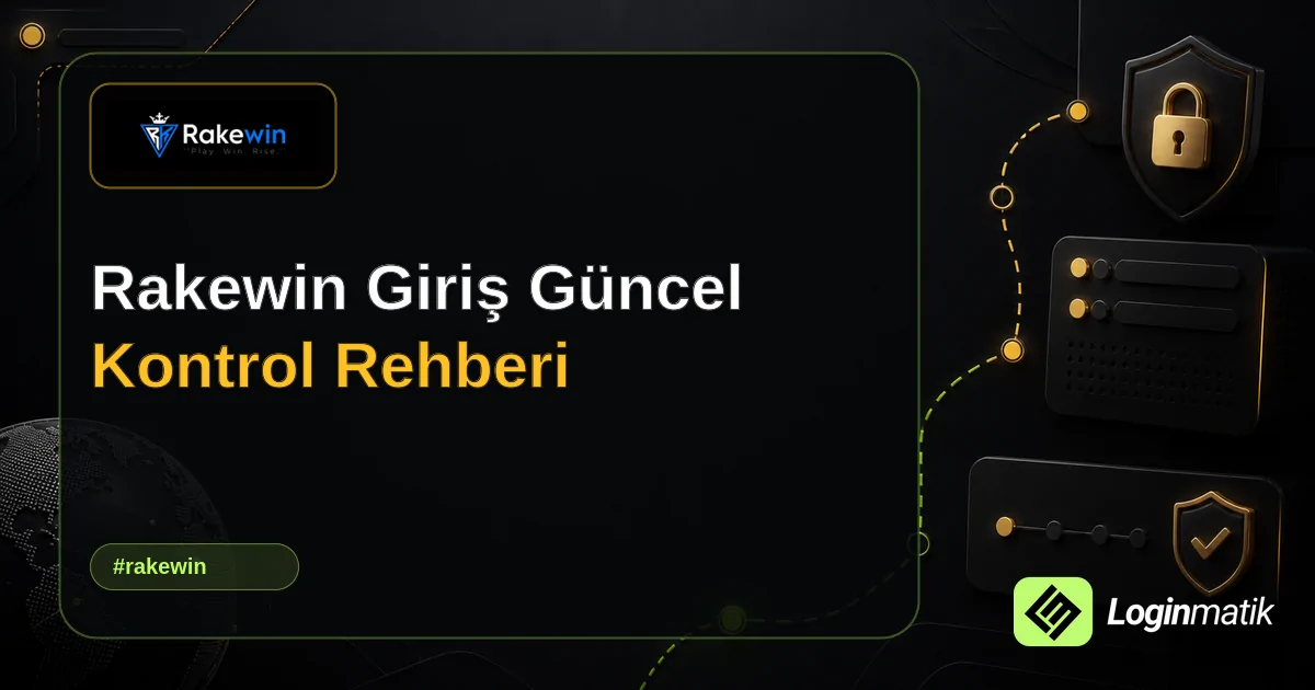 Rakewin Giriş Güncel Kontrol Rehberi - Rakewin Loginmatik rehber görseli