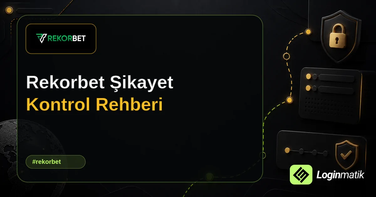 Rekorbet Şikayet Kontrol Rehberi - Rekorbet Loginmatik rehber görseli
