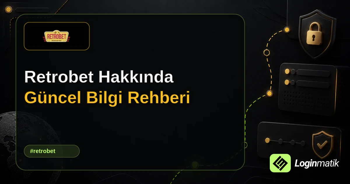 Retrobet Hakkında Güncel Bilgi Rehberi - Retrobet Loginmatik rehber görseli