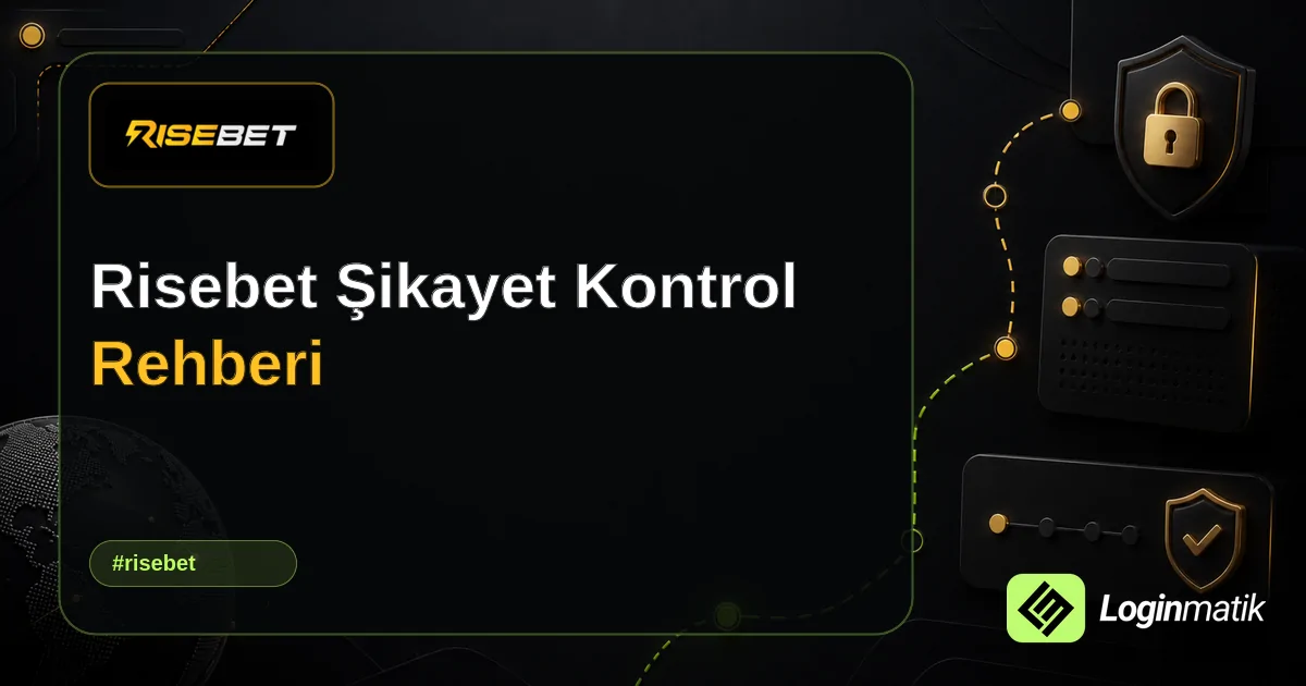 Risebet Şikayet Kontrol Rehberi - Risebet Loginmatik rehber görseli