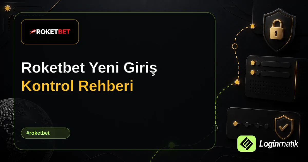 Roketbet Yeni Giriş Kontrol Rehberi - Roketbet Loginmatik rehber görseli