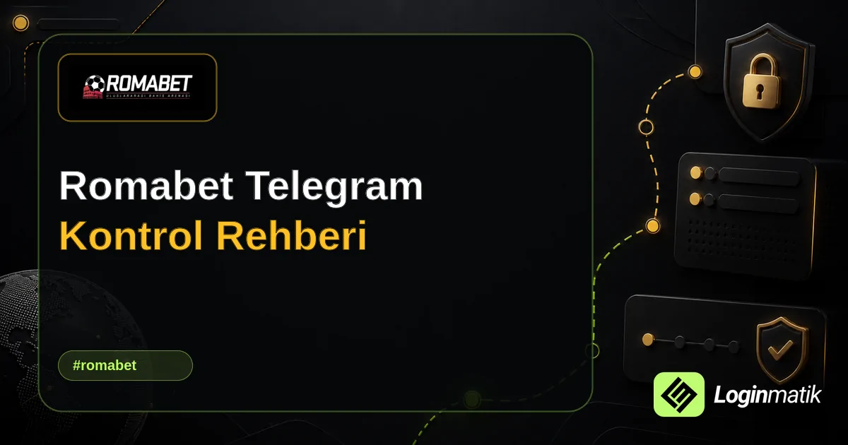 Romabet Telegram Kontrol Rehberi - Romabet Loginmatik rehber görseli
